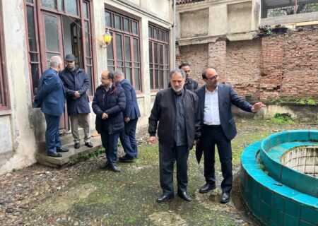 بازدید بازرس کل گیلان از هتل ایران و خانه قدیری رشت